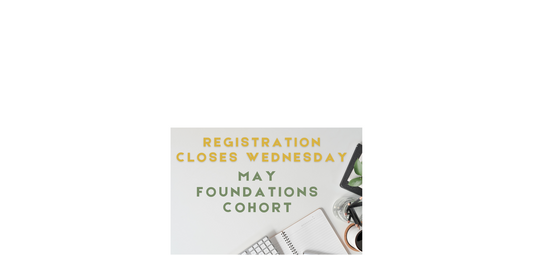 May Foundations Cohort Registration