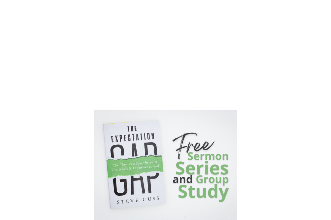 Closing the Expectation Gap: A Free Sermon Series + Group Study