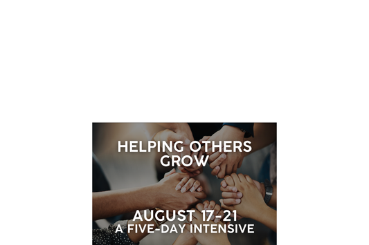 Helping Others Grow Intensive August 17-21