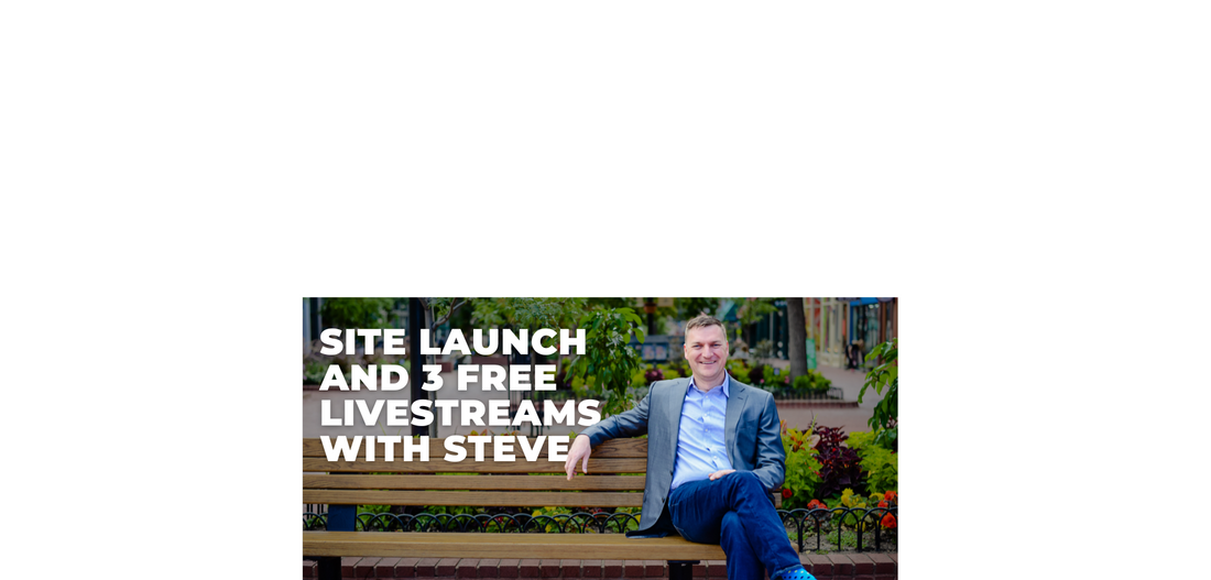 Site Launch and 3 free livestreams with Steve