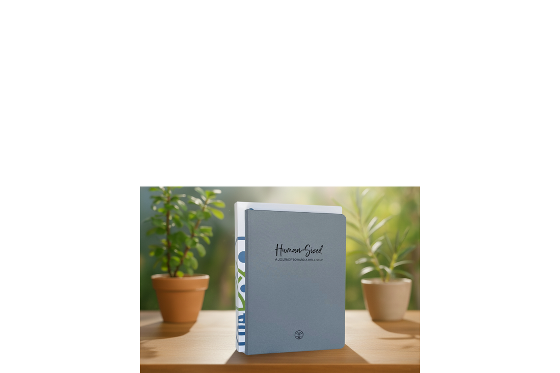 Human-Sized Journal — a guided journey toward calm, connection, and spiritual health.