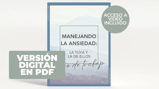 Manejando la Ansiedad: La Tuya y la de Ellos libro de trabajo – Versión digital en PDF, acceso a video incluido